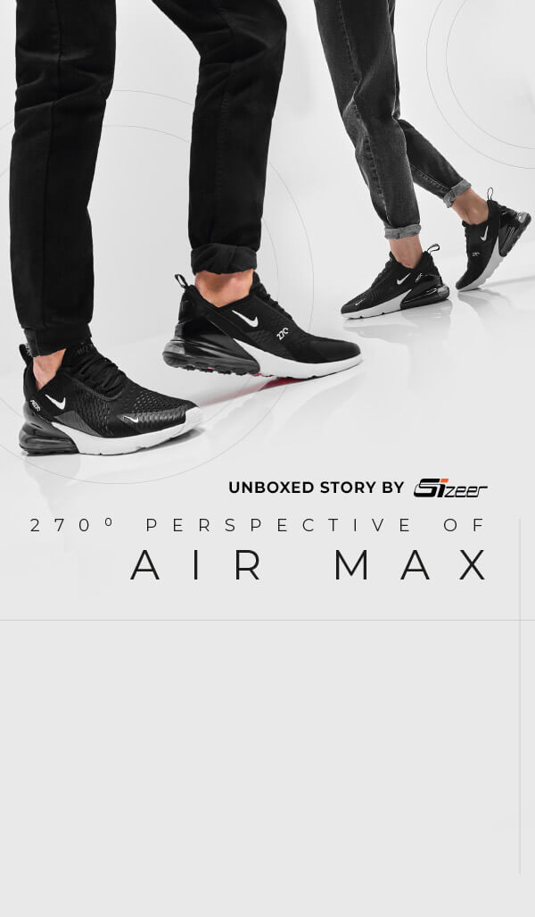 Unboxed Story by Sizeer - Nike Air Max 270